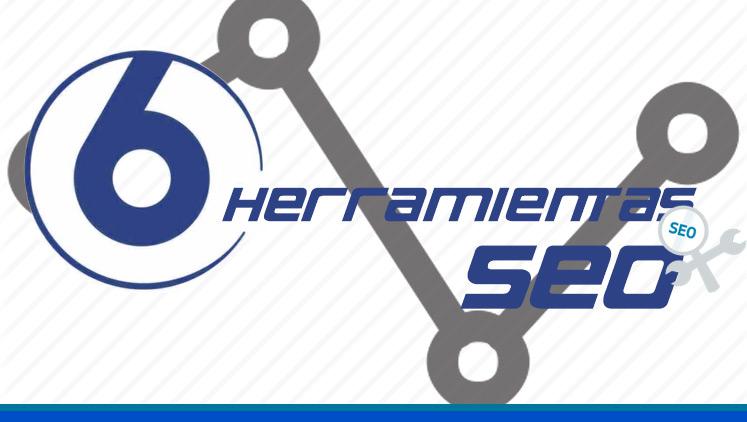 6 Herramientas SEO muy útiles para tu web