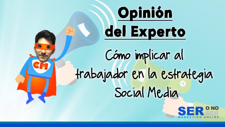 Cómo implicar a los trabajadores en la estrategia Social Media de tu empresa