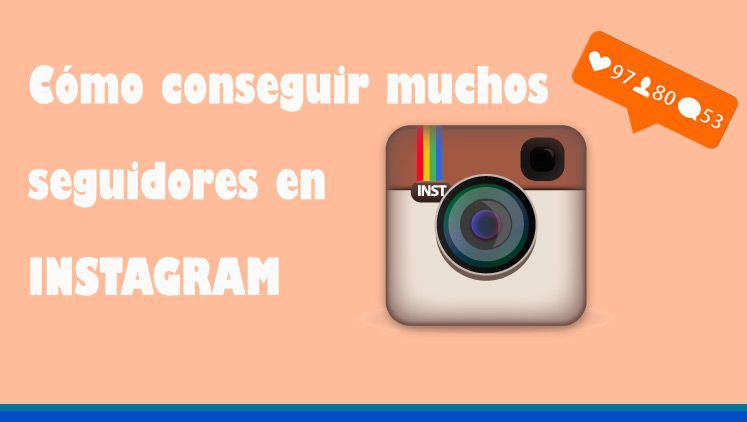 Cómo conseguir muchos seguidores en Instagram