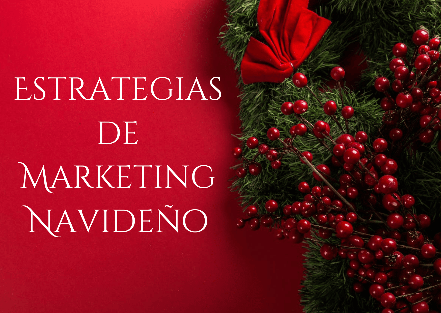 Estrategias efectivas para un marketing navideño exitoso