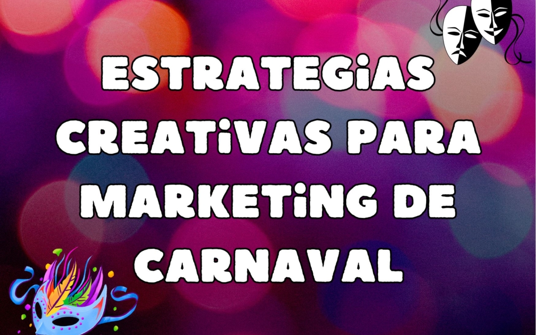 Estrategias creativas para marketing de Carnaval